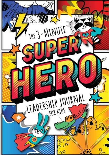 Cover for Blank Classic · The 3-Minute Superhero Leadership Journal for Kids (Paperback Book) (2021)