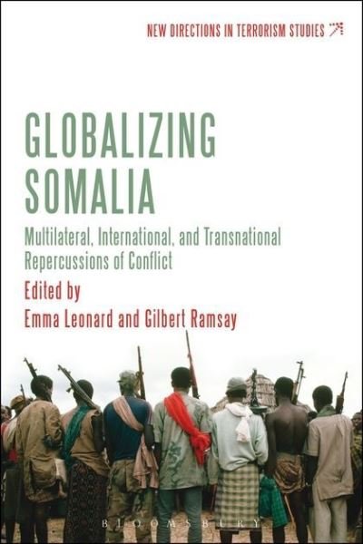 Cover for Gilbert Ramsay · Globalizing Somalia: Multilateral, International and Transnational Repercussions of Conflict - New Directions in Terrorism Studies (Hardcover Book) (2013)