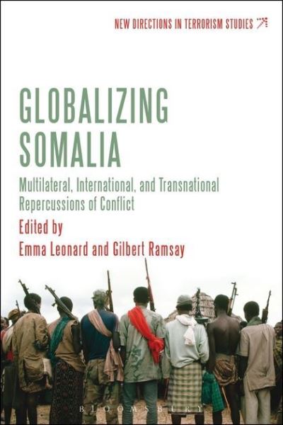 Globalizing Somalia: Multilateral, International and Transnational Repercussions of Conflict - New Directions in Terrorism Studies - Gilbert Ramsay - Książki - Bloomsbury Publishing PLC - 9781780937908 - 5 grudnia 2013