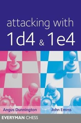 Attacking with 1d4 & 1e4 - Angus Dunnington - Bøger - Everyman Chess - 9781781943908 - 1. april 2017
