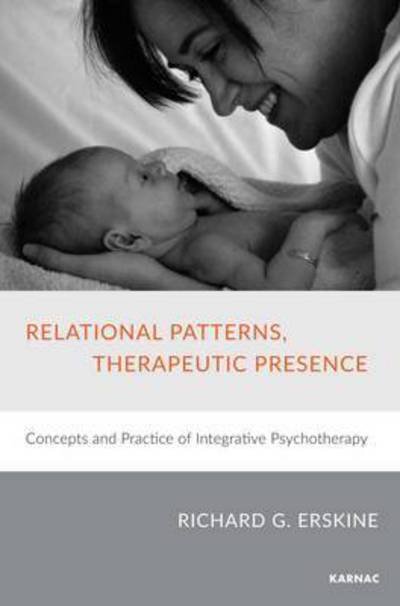 Cover for Richard G. Erskine · Relational Patterns, Therapeutic Presence: Concepts and Practice of Integrative Psychotherapy (Taschenbuch) (2015)