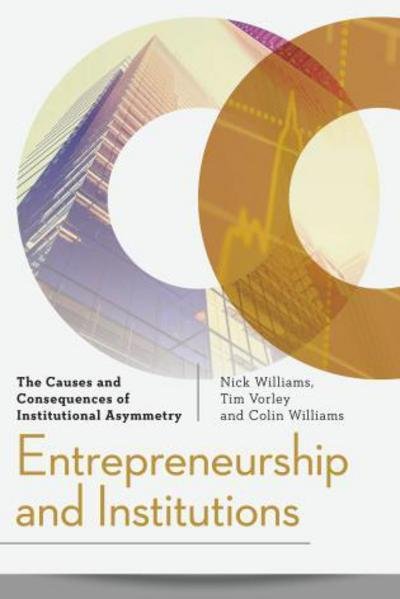 Cover for Nick Williams · Entrepreneurship and Institutions: The Causes and Consequences of Institutional Asymmetry (Hardcover Book) (2017)