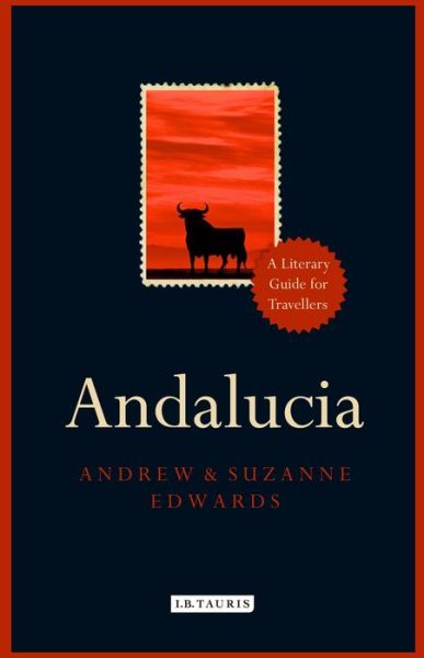 Cover for Andrew Edwards · Andalucia: A Literary Guide for Travellers - Literary Guides for Travellers (Hardcover Book) (2016)