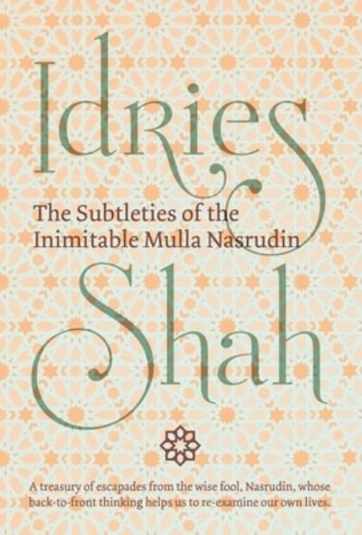 Subtleties of the Inimitable Mulla Nasrudin - Idries Shah - Bøger - ISF Publishing - 9781784799908 - 1. august 2018