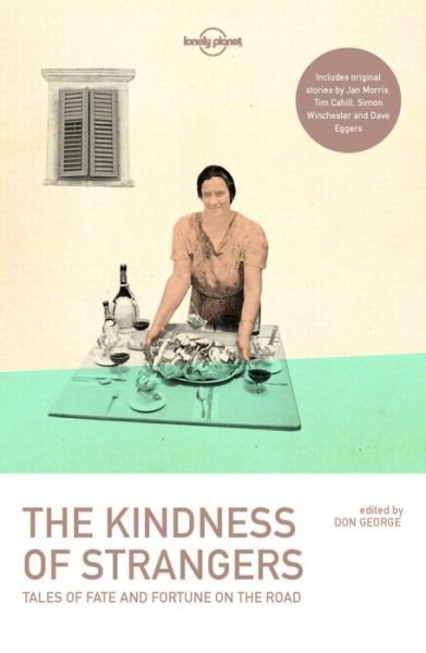 Lonely Planet The Kindness of Strangers - Lonely Planet Travel Literature - Lonely Planet - Boeken - Lonely Planet Global Limited - 9781786571908 - 1 november 2016