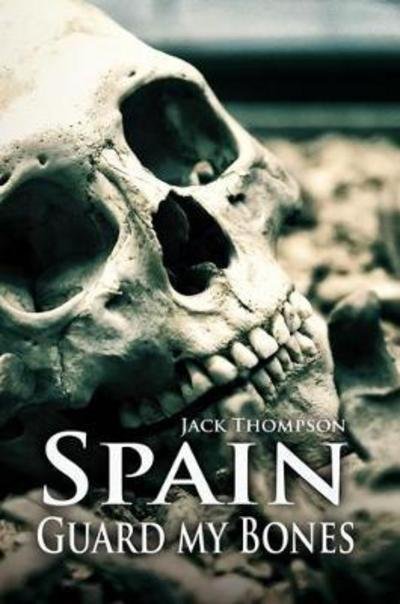 Cover for Jack Thompson · Spain: Guard My Bones (Paperback Book) (2017)
