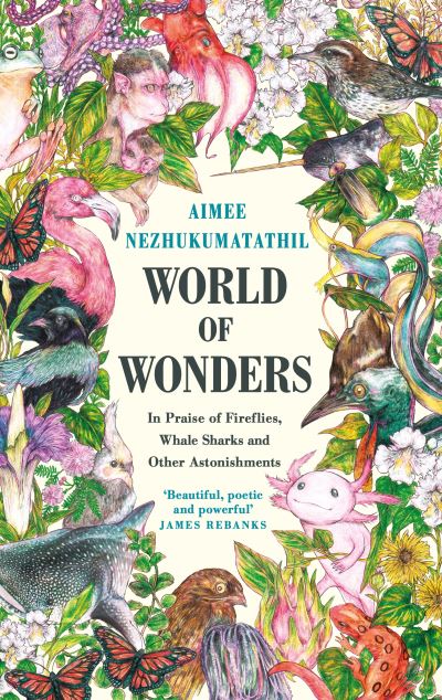 Cover for Aimee Nezhukumatathil · World of Wonders: In Praise of Fireflies, Whale Sharks and Other Astonishments (Hardcover Book) [Main edition] (2021)