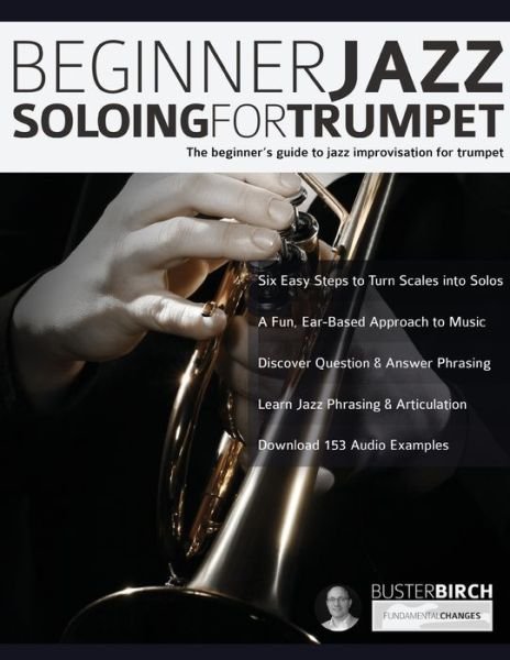 Cover for Buster Birch · Beginner Jazz Soloing For Trumpet: The Beginner's Guide To Jazz Improvisation For Trumpet - Beginner Jazz Trumpet Soloing (Taschenbuch) (2019)