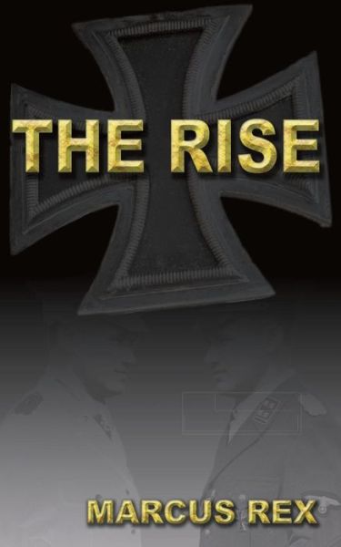 The Rise - Marcus Rex - Books - New Generation Publishing - 9781789554908 - April 24, 2019