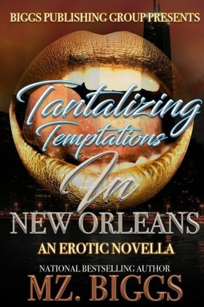 Tantalizing Temptations in New Orleans - Mz Biggs - Bøger - INDEPENDENTLY PUBLISHED - 9781793360908 - 7. januar 2019