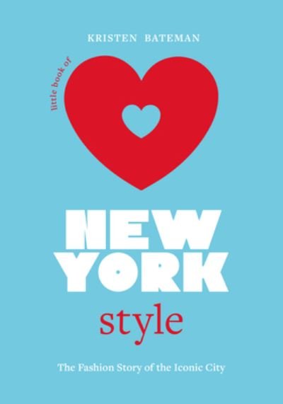 Cover for Kristen Bateman · Little Book of New York Style: The Fashion History of the Iconic City (Hardcover Book) (2023)