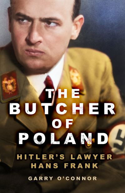 Cover for Garry O'Connor · The Butcher of Poland: Hitler's Lawyer Hans Frank (Paperback Bog) [New edition] (2024)
