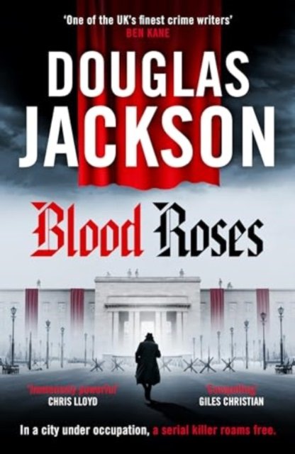 Cover for Douglas Jackson · Blood Roses: Introducing 'the natural heir to Kerr's Bernie Gunther' - The Warsaw Quartet (Taschenbuch) (2024)