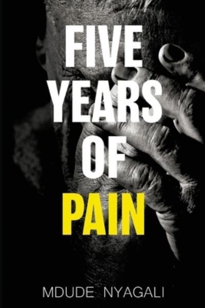 Cover for Mdude Nyagali · Five Years of Pain (Paperback Book) (2024)