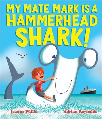 My Mate Mark is a Hammerhead Shark! - Jeanne Willis - Bøker - Andersen Press Ltd - 9781839130908 - 2. mai 2024