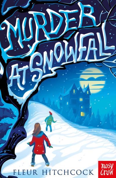 Murder At Snowfall - Fleur Hitchcock - Kirjat - Nosy Crow Ltd - 9781839945908 - torstai 3. marraskuuta 2022