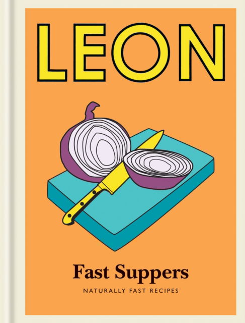 Leon Restaurants Limited · Little Leon: Fast Suppers: Naturally fast recipes - Leon (Hardcover Book) (2024)