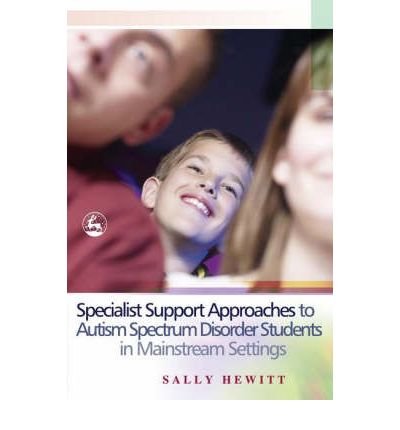 Specialist Support Approaches to Autism Spectrum Disorder Students in Mainstream Settings - Sally Hewitt - Boeken - Jessica Kingsley Publishers - 9781843102908 - 15 september 2004