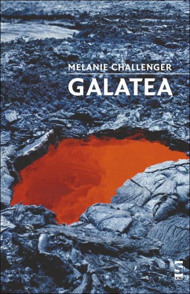 Galatea - Salt Modern Poets - Melanie Challenger - Böcker - Salt Publishing - 9781844712908 - 1 oktober 2006