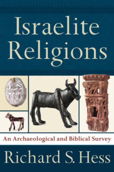 Cover for Richard S Hess · Israelite Religions: A Biblical And Archaeological Survey (Hardcover Book) (2007)