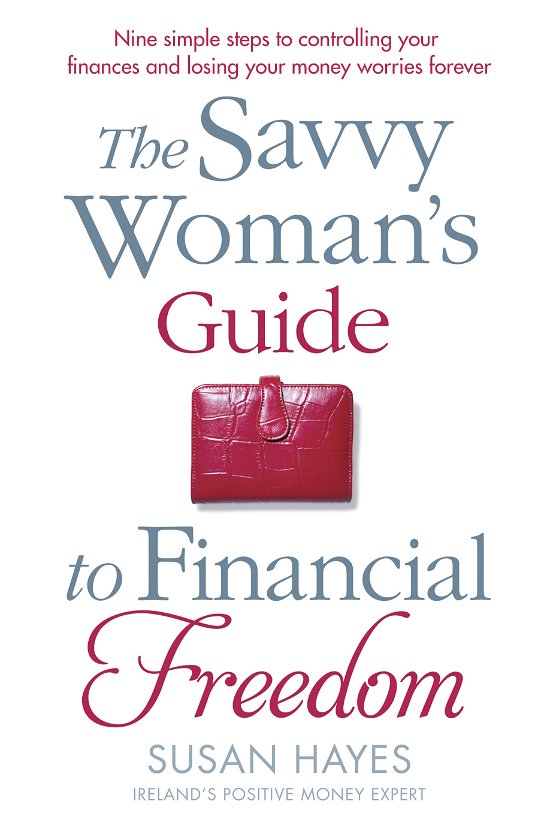 Cover for Susan Hayes · The Savvy Woman's Guide to Financial Freedom (Paperback Book) (2013)