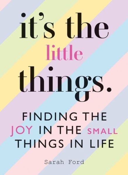 Cover for Sarah Ford · It's the Little Things: Finding the Joy in the Small Things in Life (Paperback Bog) (2020)