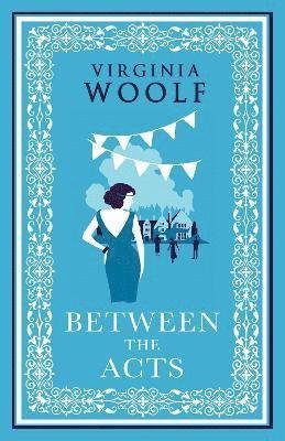 Between the Acts - Virginia Woolf - Livros - Alma Books Ltd - 9781847498908 - 14 de outubro de 2022