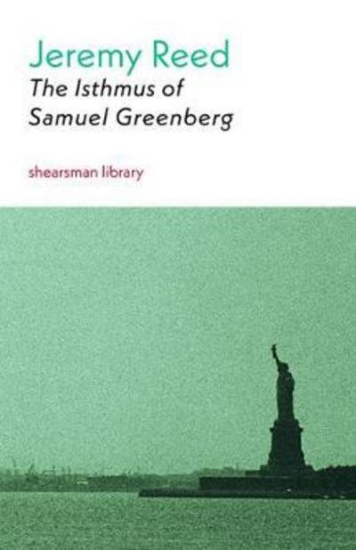 Cover for Jeremy Reed · The Isthmus of Samuel Greenberg - Shearsman Library (Paperback Book) [2 New edition] (2018)
