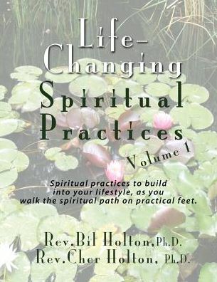 Cover for Cher Holton · Life-changing Spiritual Practices, Volume 1: Spiritual Practices to Build into Your Lifestyle, As You Walk the Spiritual Path on Practical Feet (Paperback Book) (2015)