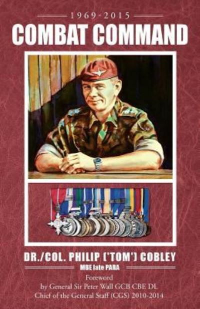 Cover for Dr Philip Cobley Mbe Late Para · COMBAT COMMAND - Countering the Physiological and Psychological Effects of Combat on Infantry Soldiers (Paperback Book) (2015)