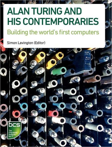 Cover for Lavington, Simon (Ed · Alan Turing and his Contemporaries: Building the world's first computers (Paperback Book) (2012)