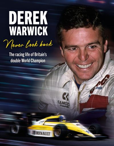 Cover for Derek Warwick · Derek Warwick: Never Look Back: The racing life of Britain’s double World Champion (Hardcover Book) (2024)