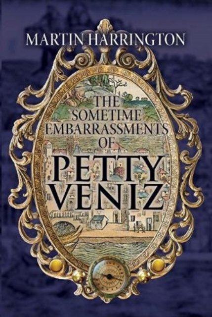 The Sometime Embarrassments of Petty Veniz - Martin Harrington - Books - Holland House Books - 9781910688908 - November 4, 2021