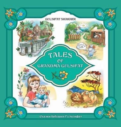 Cover for Gulsifat Shakhidi · Tales of Grandma Gulsifat (Hardcover Book) [English &amp; Russian edition] (2018)