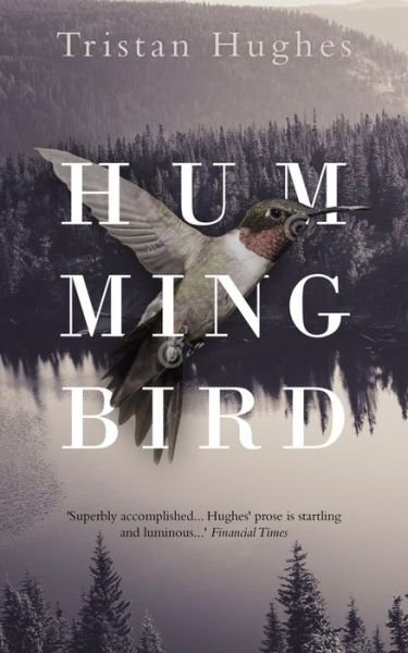 Cover for Tristan Hughes · Hummingbird (Hardcover bog) (2017)