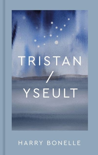 Cover for Harry Bonelle · Tristan / Yseult (Inbunden Bok) (2024)