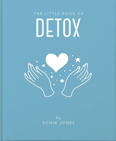 The Little Book of Detox - Sonia Jones - Books - Headline Publishing Group - 9781911610908 - October 28, 2021