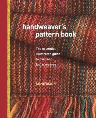 Cover for Anne Dixon · Handweaver's Pattern Book: The Essential Illustrated Guide to Over 600 Fabric Weaves (Gebundenes Buch) (2018)