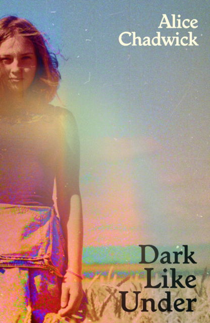 Cover for Alice Chadwick · Dark Like Under (Paperback Book) (2025)