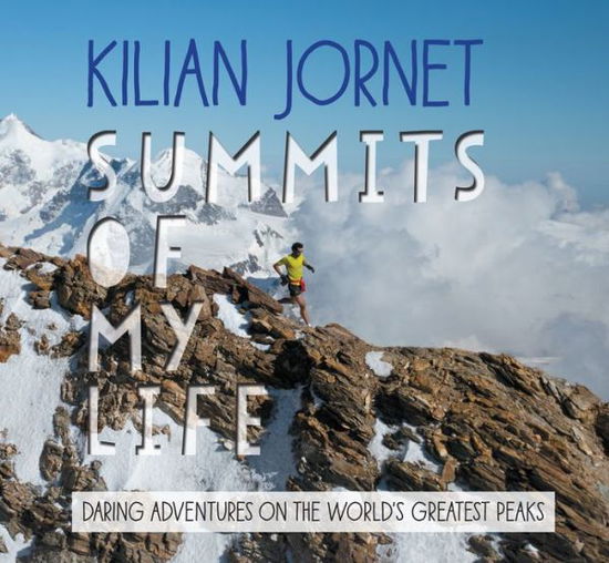 Cover for Kilian Jornet · Summits of My Life: Daring Adventures on the World's Greatest Peaks (Paperback Book) (2018)