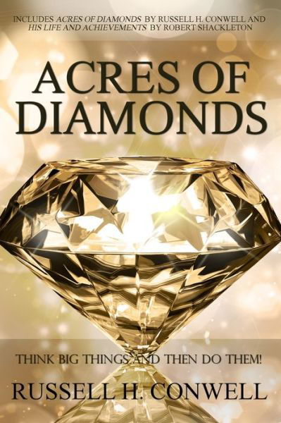 Acres of Diamonds by Russell H. Conwell - Russell H Conwell - Książki - Infinity - 9781940177908 - 27 maja 2020