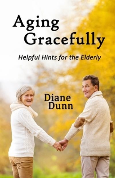 Cover for Diane E Dunn · Aging Gracefully (Paperback Book) (2020)