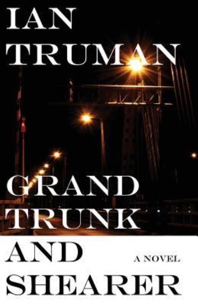 Cover for Ian Truman · Grand Trunk and Shearer (Paperback Book) (2016)