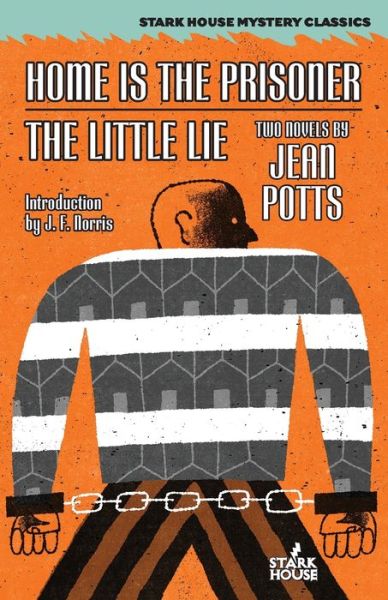 Home is the Prisoner / The Little Lie - Jean Potts - Books - Stark House Press - 9781944520908 - February 24, 2020