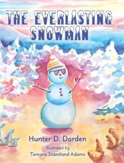 Cover for Hunter D Darden · The Everlasting Snowman (Innbunden bok) (2019)