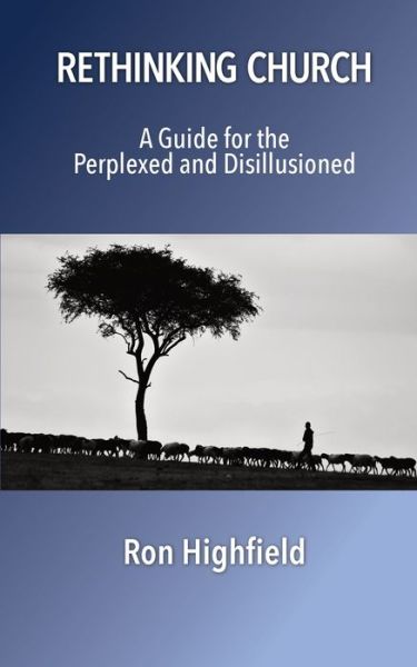 Rethinking Church - Ron Highfield - Books - Sulis International Press - 9781946849908 - February 18, 2021