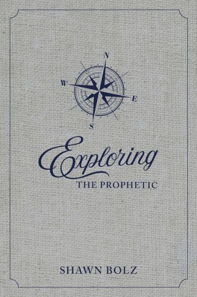 Cover for Shawn Bolz · Exploring the Prophetic Devotional: A 90 day journey of hearing God's Voice (Hardcover Book) (2018)