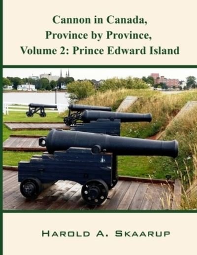 Cover for Harold Skaarup · Cannon in Canada, Province by Province, Volume 2 (Taschenbuch) (2021)