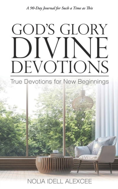 God's Glory Divine Devotions - Nolia Idell Alexcee - Boeken - Book Vine Press - 9781954941908 - 1 juni 2021