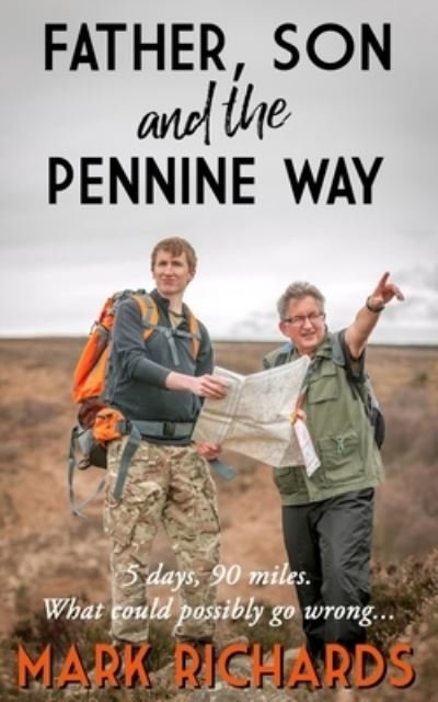 Father, Son and the Pennine Way - Mark Richards - Bücher - Independently Published - 9781973269908 - 18. November 2017